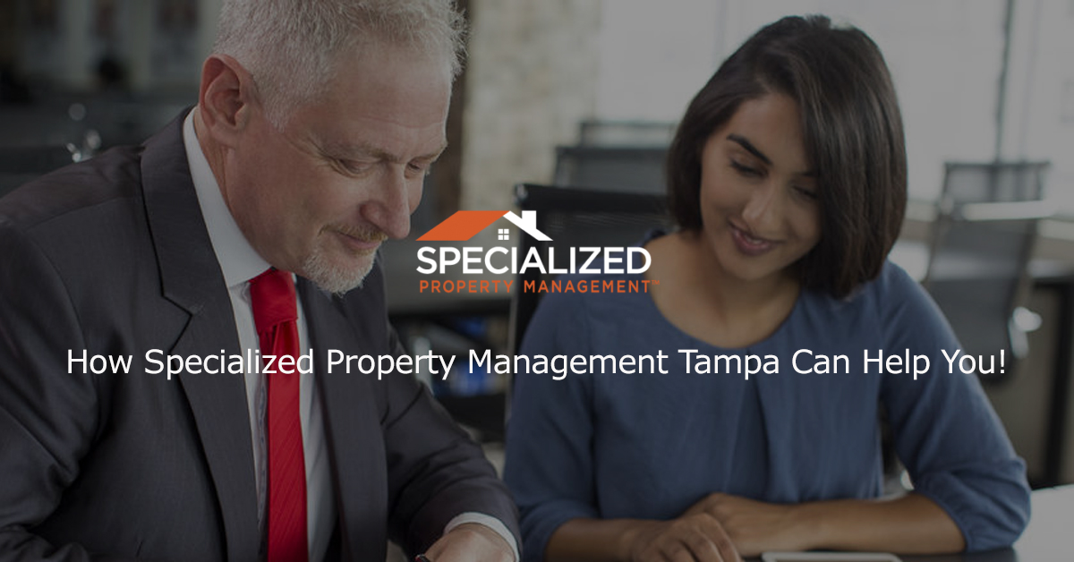 How Specialized Property Management Tampa Can Help You!