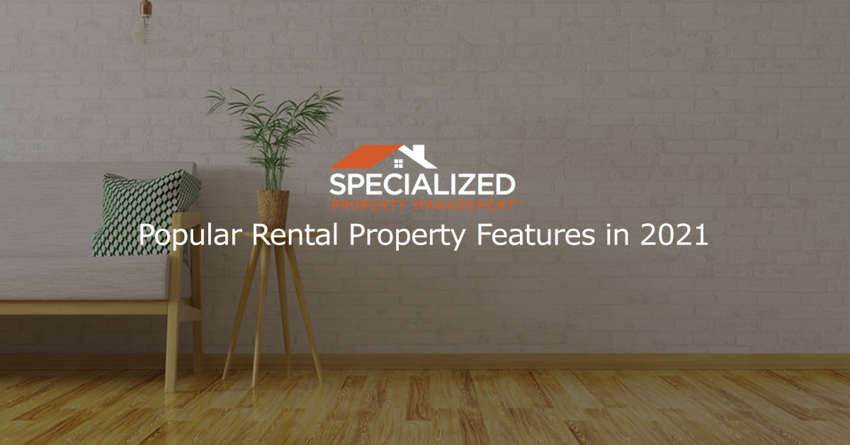 Popular Rental Property Features in 2021