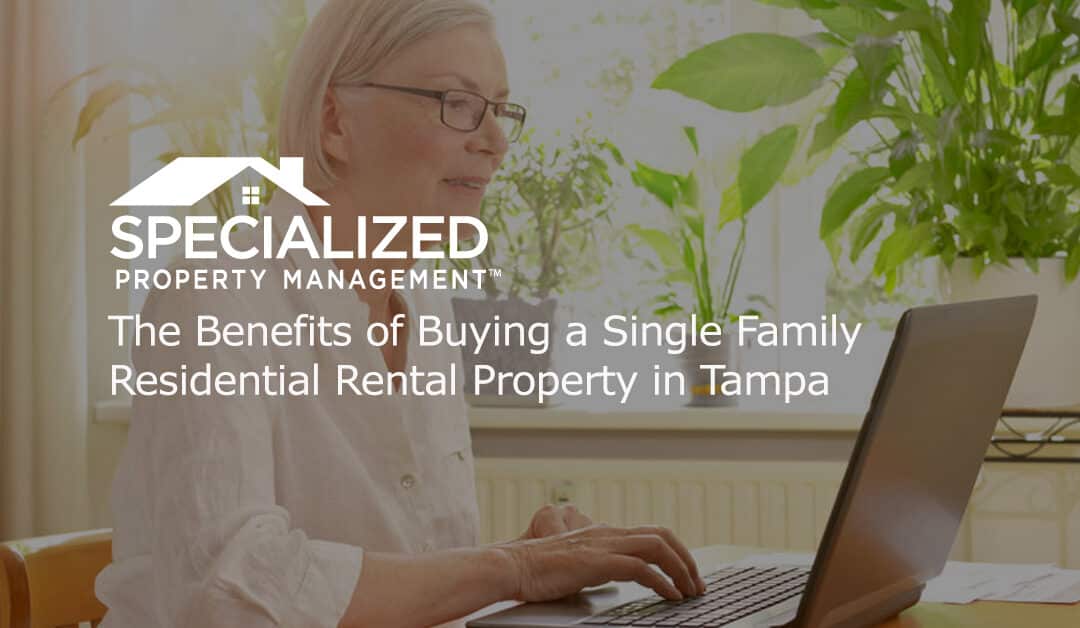 The Benefits of Buying a Single Family Residential Rental Property in Tampa