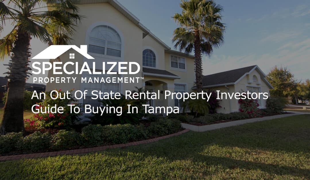 An Out Of State Rental Property Investors Guide To Buying In Tampa
