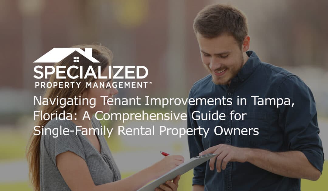 Navigating Tenant Improvements in Tampa, Florida: A Comprehensive Guide for Single-Family Rental Property Owners
