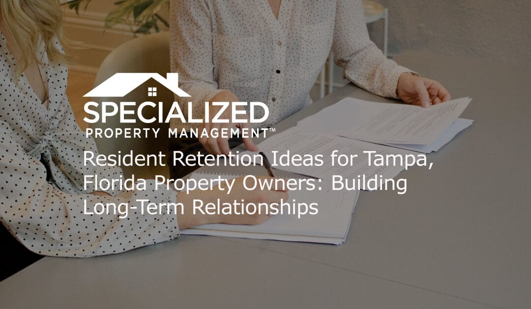 Resident Retention Ideas for Tampa, Florida Property Owners: Building Long-Term Relationships