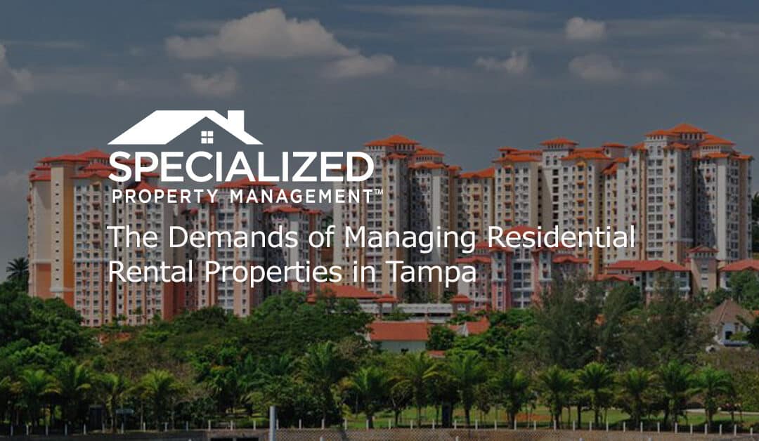 The Demands of Managing Residential Rental Properties in Tampa