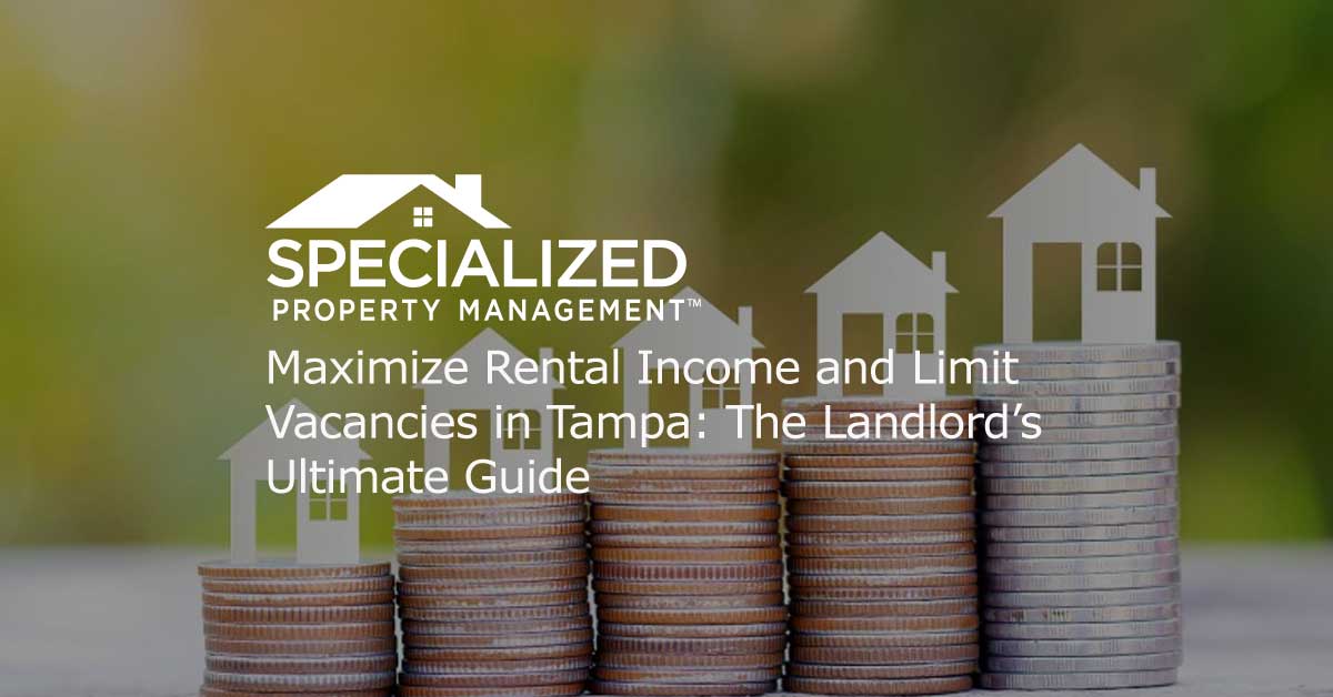 Maximize Rental Income and Limit Vacancies in Tampa