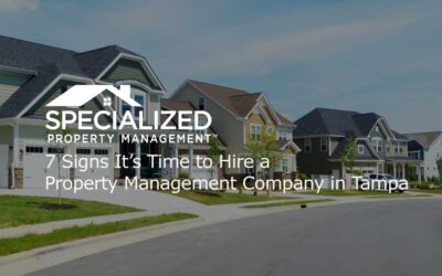 7 Signs It’s Time to Hire a Property Management Company in Tampa